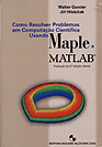 Como Resolver Problemas em Computação Científica Usando Maple e MATLAB, 3e