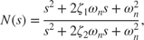 $$N(s) = {s^2 + 2 \zeta_1 \omega_n s + \omega_n^2 \over s^2 + 2 \zeta_2 \omega_n s + \omega_n^2} , $$