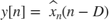 $y\left\lbrack n\right\rbrack =\hat{\;x_n } \left(n-D\right)$