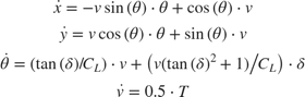 $$\begin{array}{l} \dot x = - v\sin \left( \theta \right) \cdot \theta + \cos \left( \theta \right) \cdot v\\ \dot y = v\cos \left( \theta \right) \cdot \theta + \sin \left( \theta \right) \cdot v\\ \dot \theta = \left( {{{\tan \left( \delta \right)} \mathord{\left/ {\vphantom {{\tan \left( \delta \right)} {{C_L}}}} \right. \kern-\nulldelimiterspace} {{C_L}}}} \right) \cdot v + \left( {{{v\left( {\tan {{\left( \delta \right)}^2} + 1} \right)} \mathord{\left/ {\vphantom {{v\left( {\tan {{\left( \delta \right)}^2} + 1} \right)} {{C_L}}}} \right. \kern-\nulldelimiterspace} {{C_L}}}} \right) \cdot \delta \\ \dot v = 0.5 \cdot T \end{array}$$