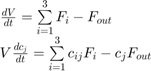 $$\begin{array}{l}&#10;\frac{{dV}}{{dt }} = \sum\limits_{i = 1}^3 {{F _i}} - {F _{out}} \\&#10;V\frac{{d{c _j}}}{{dt }} = \sum\limits_{i = 1}^3&#10;{{c _{ij}} {F _i}} - {c _j} {F _{out}}&#10;\end{array}$$