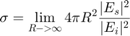 $$\sigma = \lim_{R->\infty}4\pi R^2 \frac{|E_s|^2}{|E_i|^2}$$