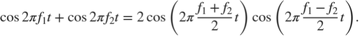 $$\cos{2\pi f_1 t}+\cos{2\pi f_2 t}=2\cos{\left(2\pi\frac{f_1+f_2}{2}t
 \right)}\cos{\left(2\pi\frac{f_1-f_2}{2}t\right)}.$$