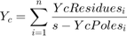 $Y_c = \displaystyle\sum_{i=1}^{n} \frac{YcResidues_i}{s-YcPoles_i}$