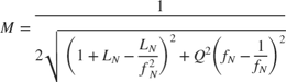 $$ M = \frac{1}{ 2 \sqrt{\left( 1 + L_N - \frac{L_N}{f_N^2} \right)^2 +&#10;Q^2 \left(f_N - \frac{1}{f_N} \right)^2 } } $$