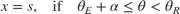 $$ x = s, \quad \textrm{if} \quad \theta_E + \alpha \le \theta < \theta_R $$