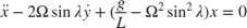 $$
\ddot{x} - 2\Omega \sin{\lambda} \dot{y} + (\frac{g}{L}-\Omega^2 \sin^2{\lambda}) x =0
$$