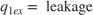 $$ q_{1ex} = \mbox{ leakage}$$