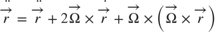 $$ \ddot{\overrightarrow{r}}= \ddot{\overrightarrow{r}} + 2 \overrightarrow{\Omega} \times \dot{\overrightarrow{r}} + \overrightarrow{\Omega} \times \left( \overrightarrow{\Omega} \times \overrightarrow{r} \right) $$