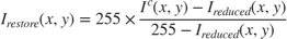$$ I_{restore}(x,y) = 255 \times \frac{I^c_{}(x,y)-I_{reduced}(x,y)}{255-I_{reduced}(x,y)} $$
