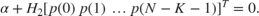 $\alpha + H_2[p(0)\,p(1)\,\ldots\,p(N-K-1)]^T = 0.$