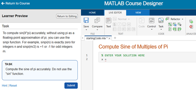 MATLAB Exercise titled "Compute Sine of Multiples of Pi". The task background reads "To compute sin(X*pi) accurately, without using pi as a floating-point approximation of pi, you can use the sinpi function. For example, sinpi(n) is exactly zero for integers n and sinpi(m/2) is +1 or -1 for odd integers m". The Task reads "Compute the sine of pi accurately. Do not use the 'sin' function." On the right side of the screen there is a MATLAB editor for the learner to add their solution.