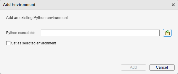 A window titled "Add Environment" with the instruction "Add an existing Python environment." There is a text field labeled "Python executable:" with a folder icon button next to it for browsing. Below is a checkbox labeled "Set as selected environment." At the bottom right, there are two buttons: "Add" (grayed out) and "Cancel."