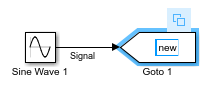 Sine Wave block connected to a Goto block, and on the Goto block icon, the Goto tag parameter value new is displayed